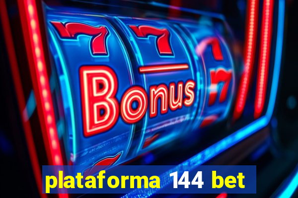 plataforma 144 bet